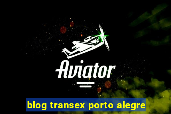 blog transex porto alegre